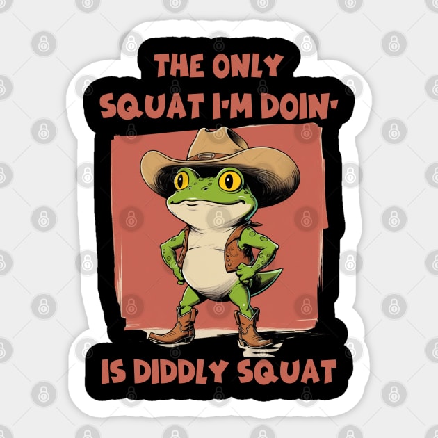 The Only Squat I’m Doin’ Is Diddly Squat - Funny Cowboy Frog Sticker by Creatifly Graphic Tees